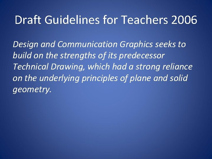 Draft Guidelines for Teachers 2006 Design and Communication Graphics seeks to build on the