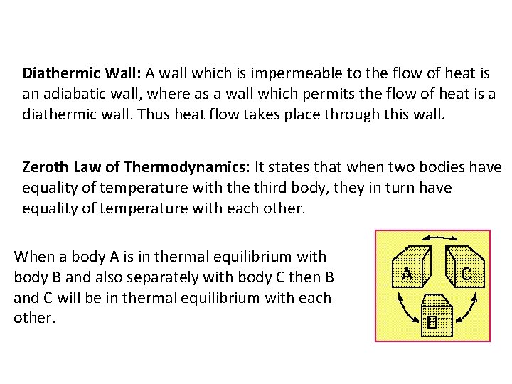 Diathermic Wall: A wall which is impermeable to the flow of heat is an