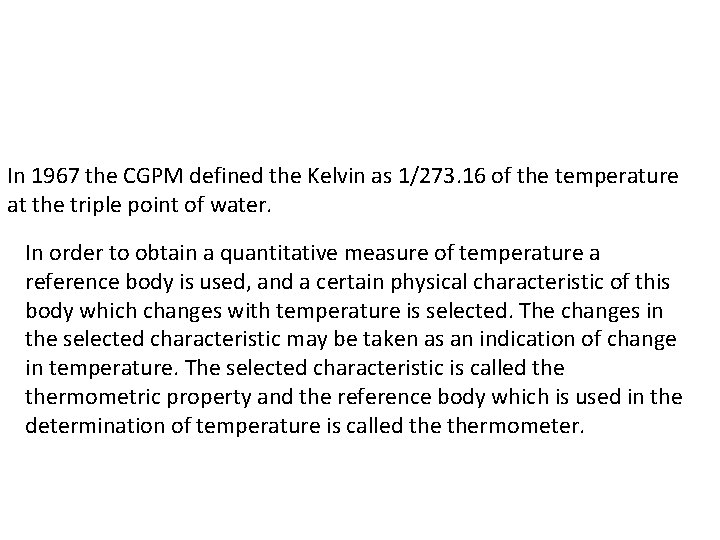 In 1967 the CGPM defined the Kelvin as 1/273. 16 of the temperature at