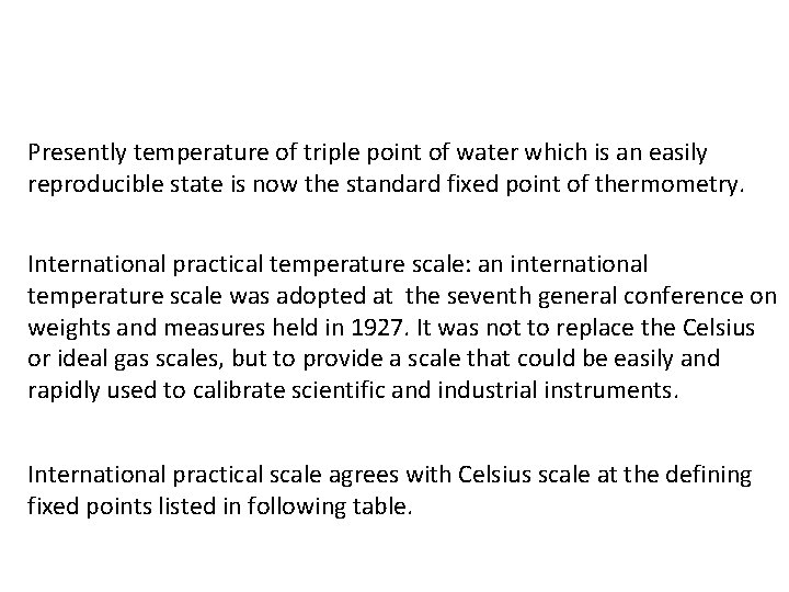 Presently temperature of triple point of water which is an easily reproducible state is