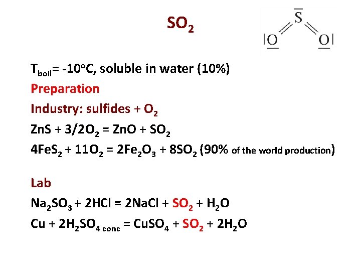 SO 2 Tboil= -10 o. C, soluble in water (10%) Preparation Industry: sulfides +