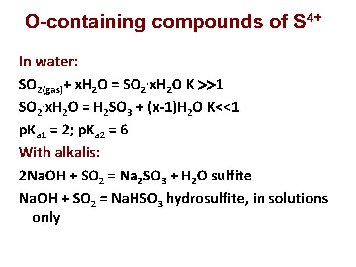 O-containing compounds of S 4+ In water: SO 2(gas)+ x. H 2 O =