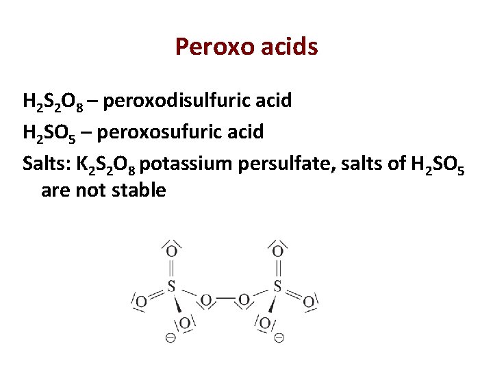 Peroxo acids H 2 S 2 O 8 – peroxodisulfuric acid H 2 SO