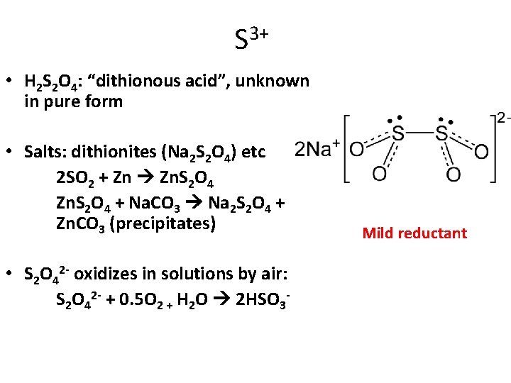 3+ S • H 2 S 2 O 4: “dithionous acid”, unknown in pure