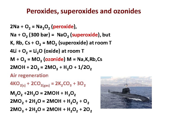 Peroxides, superoxides and ozonides 2 Na + O 2 = Na 2 O 2