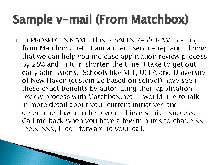 Sample v-mail (From Matchbox) � Hi PROSPECTS NAME, this is SALES Rep’s NAME calling