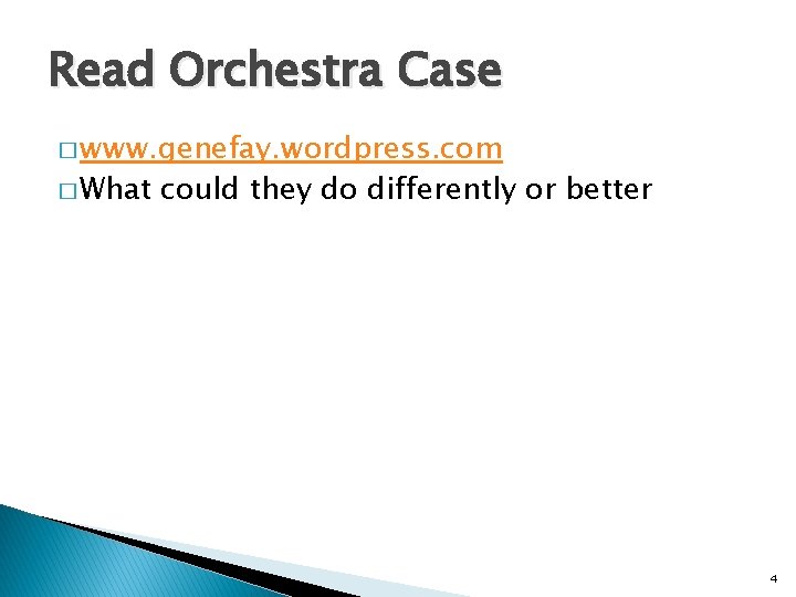 Read Orchestra Case � www. genefay. wordpress. com � What could they do differently