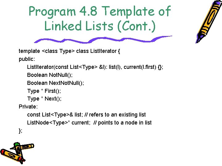 Program 4. 8 Template of Linked Lists (Cont. ) template <class Type> class List.