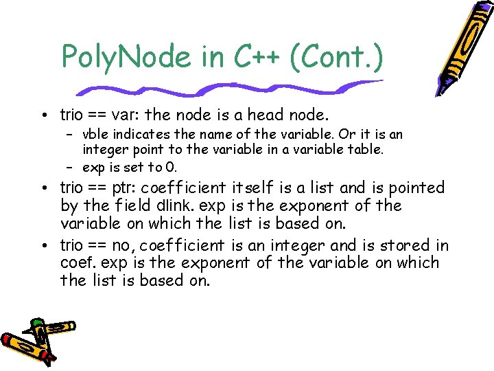 Poly. Node in C++ (Cont. ) • trio == var: the node is a