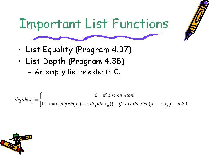Important List Functions • List Equality (Program 4. 37) • List Depth (Program 4.
