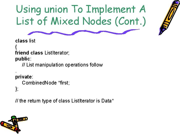 Using union To Implement A List of Mixed Nodes (Cont. ) class list {