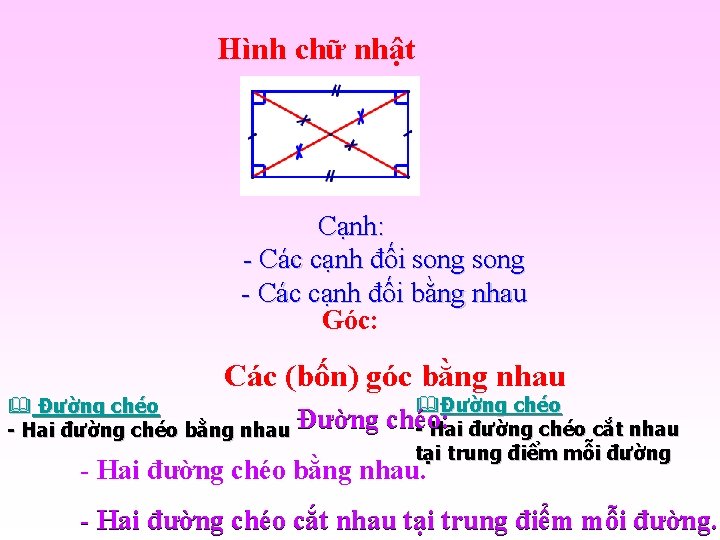 Hình chữ nhật Cạnh: - Các cạnh đối song - Các cạnh đối bằng