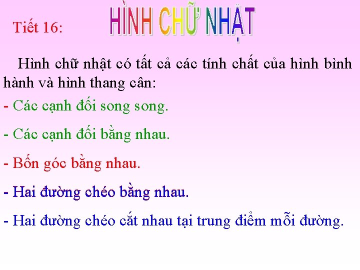 Tiết 16: Hình chữ nhật có tất cả các tính chất của hình bình