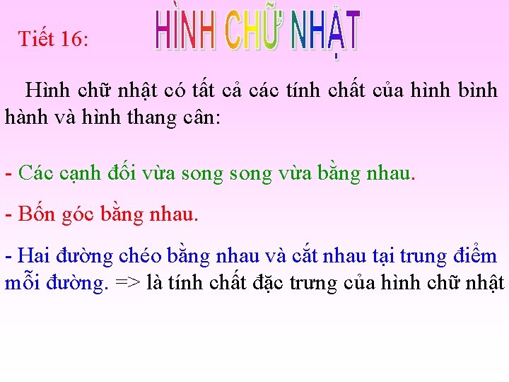 Tiết 16: Hình chữ nhật có tất cả các tính chất của hình bình