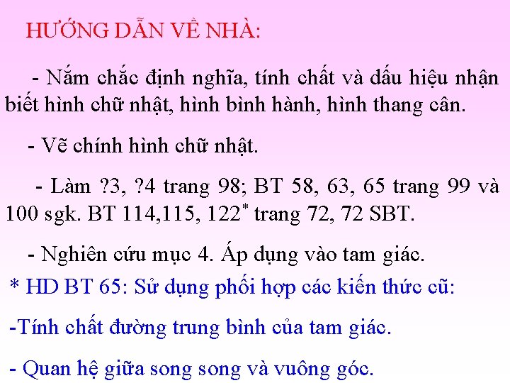 HƯỚNG DẪN VỀ NHÀ: - Nắm chắc định nghĩa, tính chất và dấu hiệu