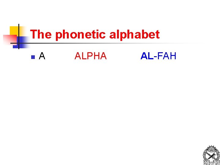 The phonetic alphabet n A ALPHA AL-FAH 