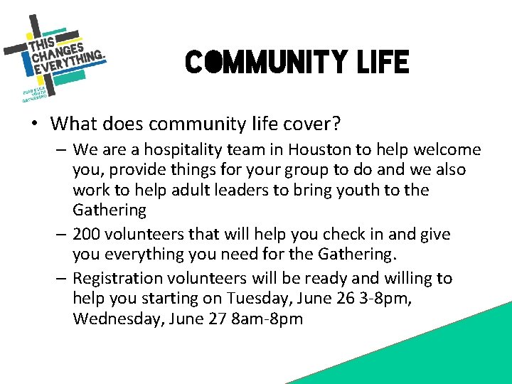 Community Life • What does community life cover? – We are a hospitality team