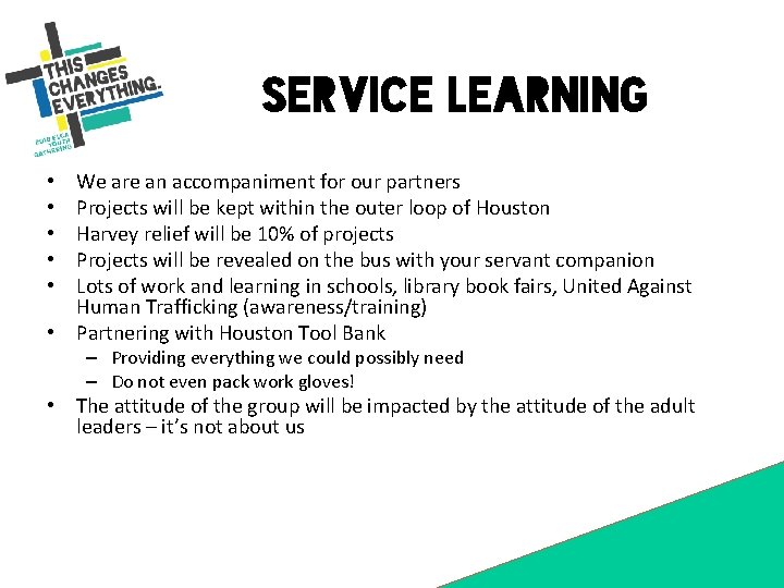 Service Learning We are an accompaniment for our partners Projects will be kept within