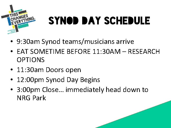 Synod Day Schedule • 9: 30 am Synod teams/musicians arrive • EAT SOMETIME BEFORE