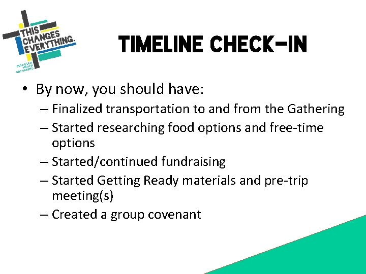 Timeline check-in • By now, you should have: – Finalized transportation to and from