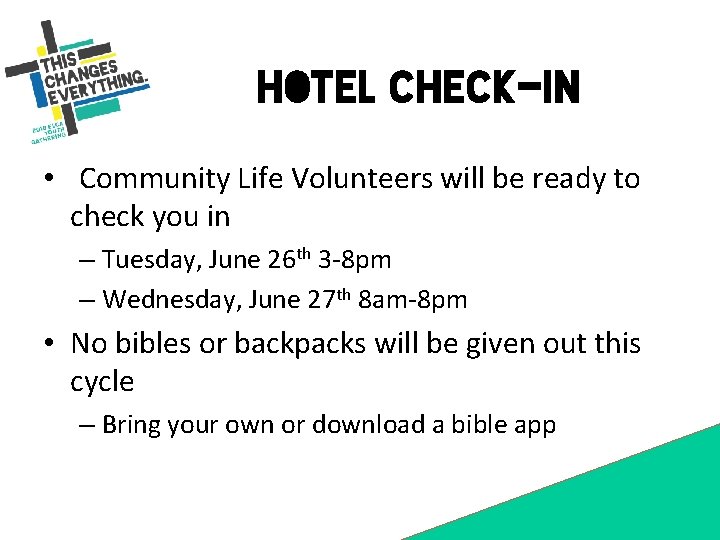Hotel check-in • Community Life Volunteers will be ready to check you in –