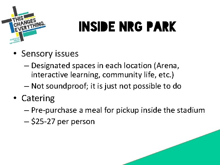 Inside NRG Park • Sensory issues – Designated spaces in each location (Arena, interactive