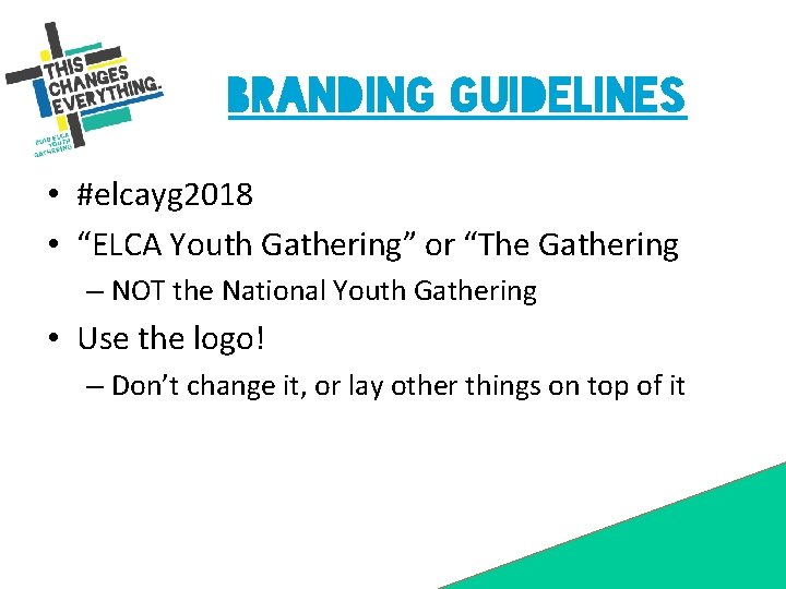 Branding guidelines • #elcayg 2018 • “ELCA Youth Gathering” or “The Gathering – NOT