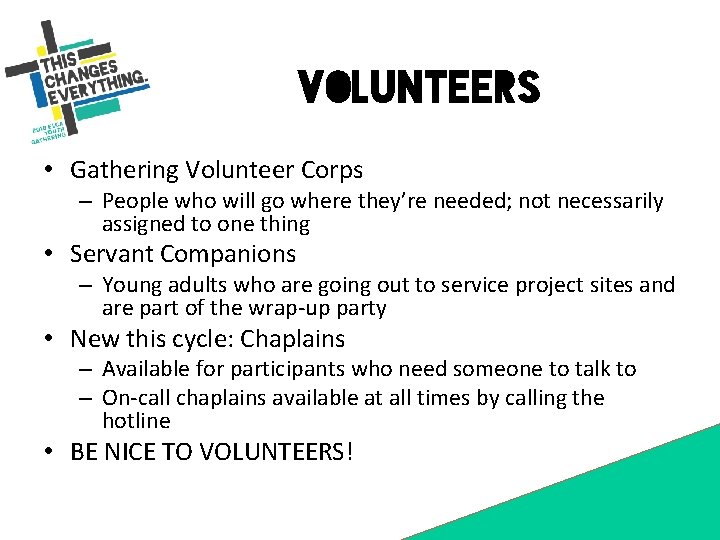Volunteers • Gathering Volunteer Corps – People who will go where they’re needed; not