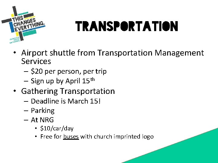 Transportation • Airport shuttle from Transportation Management Services – $20 person, per trip –