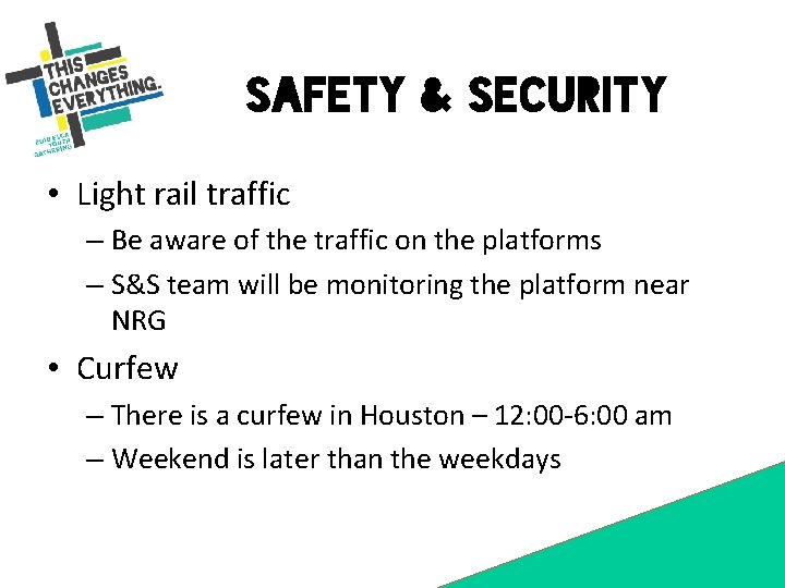 Safety & Security • Light rail traffic – Be aware of the traffic on