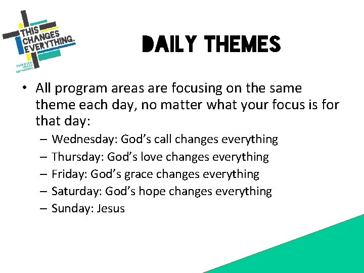 Daily Themes • All program areas are focusing on the same theme each day,