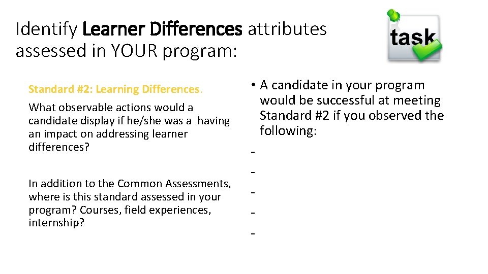 Identify Learner Differences attributes assessed in YOUR program: Standard #2: Learning Differences. What observable