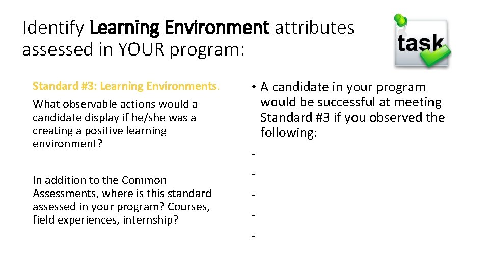 Identify Learning Environment attributes assessed in YOUR program: Standard #3: Learning Environments. What observable