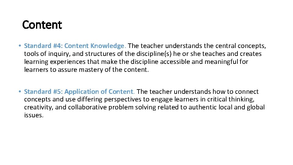 Content • Standard #4: Content Knowledge. The teacher understands the central concepts, tools of