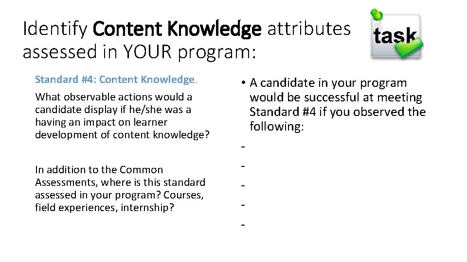 Identify Content Knowledge attributes assessed in YOUR program: Standard #4: Content Knowledge. What observable