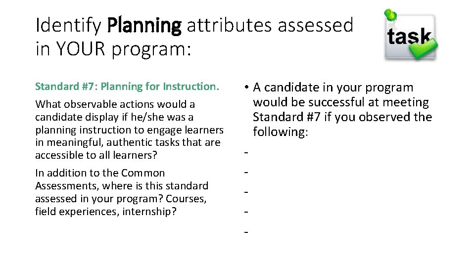 Identify Planning attributes assessed in YOUR program: Standard #7: Planning for Instruction. What observable