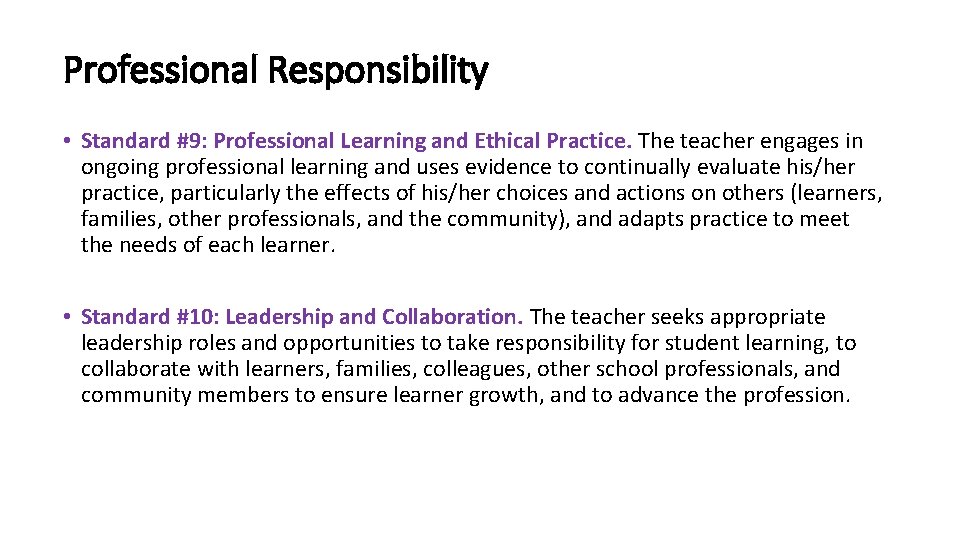 Professional Responsibility • Standard #9: Professional Learning and Ethical Practice. The teacher engages in