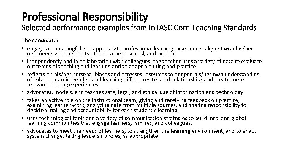 Professional Responsibility Selected performance examples from In. TASC Core Teaching Standards The candidate: •