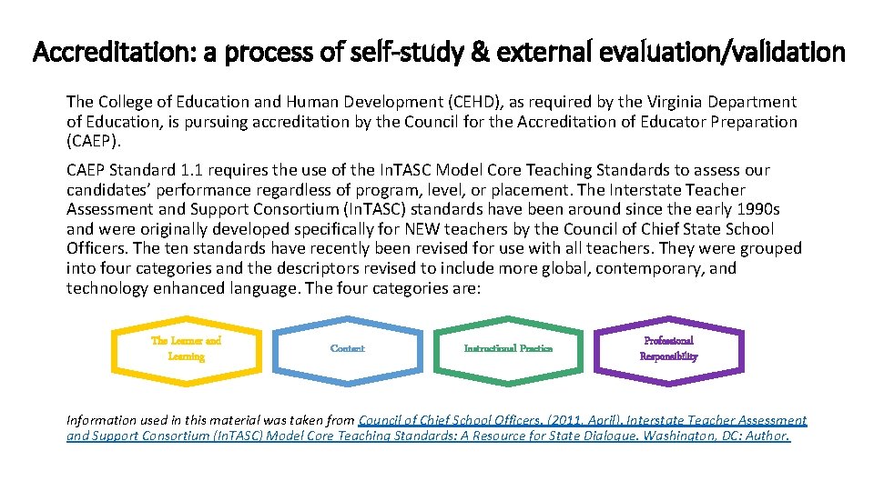 Accreditation: a process of self-study & external evaluation/validation The College of Education and Human