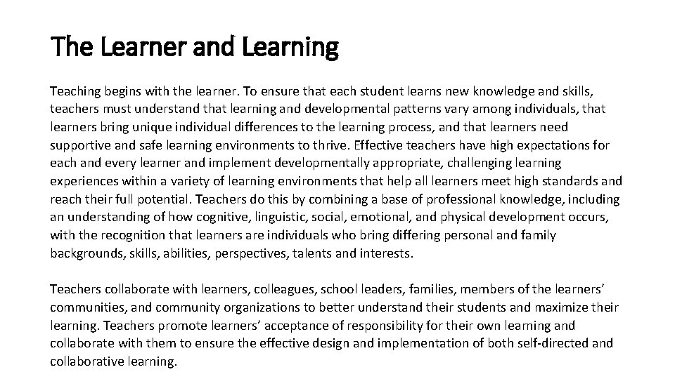 The Learner and Learning Teaching begins with the learner. To ensure that each student