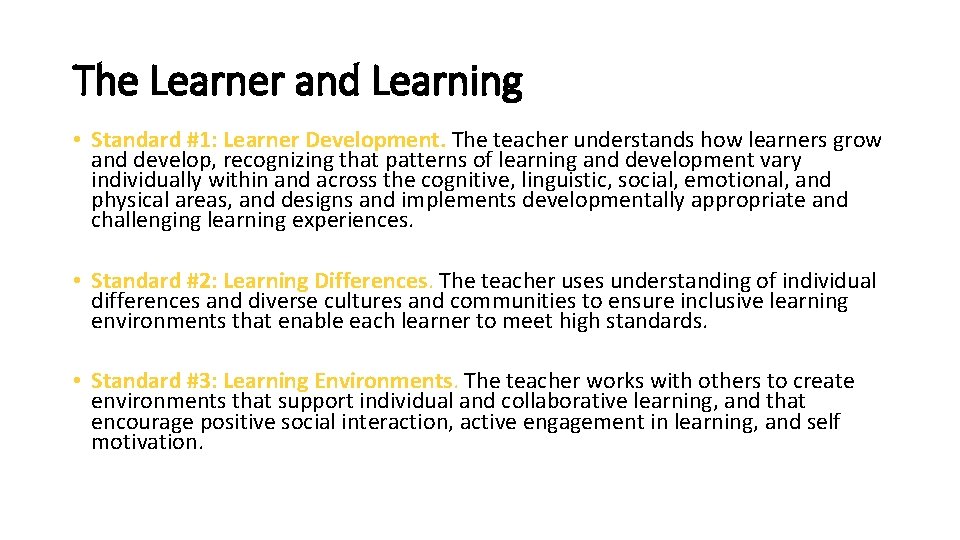 The Learner and Learning • Standard #1: Learner Development. The teacher understands how learners