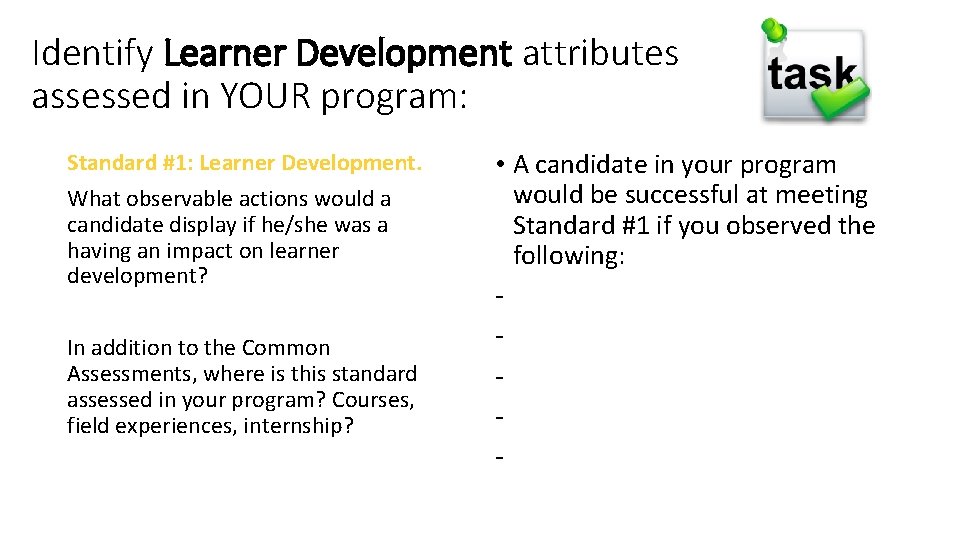 Identify Learner Development attributes assessed in YOUR program: Standard #1: Learner Development. What observable