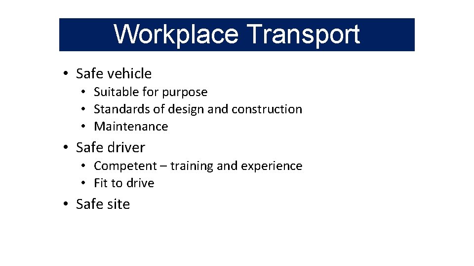 Workplace Transport • Safe vehicle • Suitable for purpose • Standards of design and