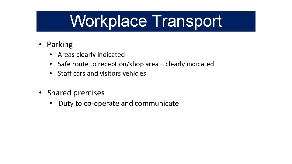 Workplace Transport • Parking • Areas clearly indicated • Safe route to reception/shop area