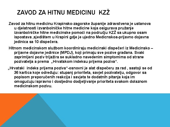 ZAVOD ZA HITNU MEDICINU KZŽ Zavod za hitnu medicinu Krapinsko-zagorske županije zdravstvena je ustanova
