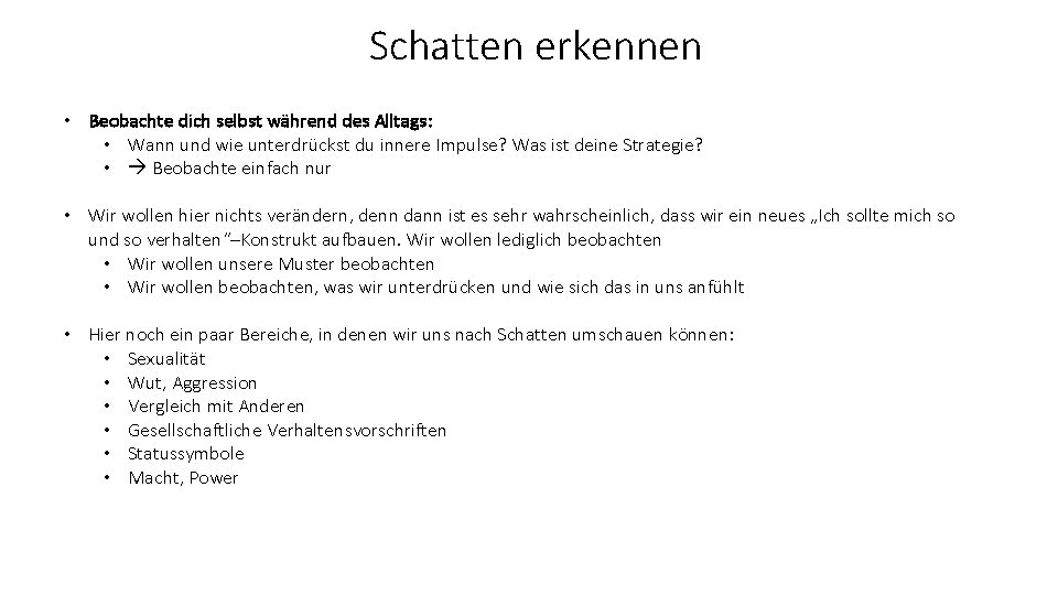Schatten erkennen • Beobachte dich selbst während des Alltags: • Wann und wie unterdrückst