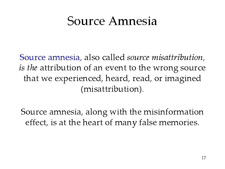 Source Amnesia Source amnesia, also called source misattribution, is the attribution of an event