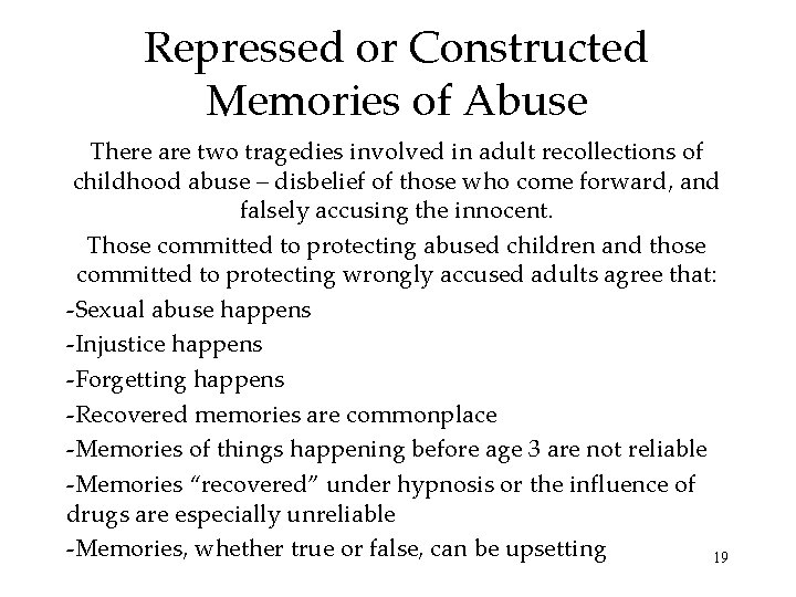 Repressed or Constructed Memories of Abuse There are two tragedies involved in adult recollections