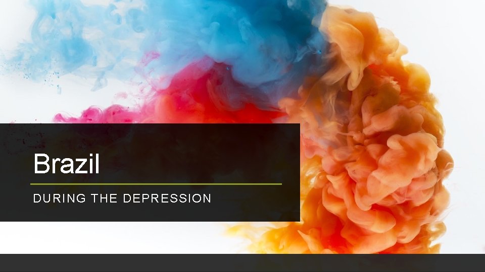 Brazil DURING THE DEPRESSION 