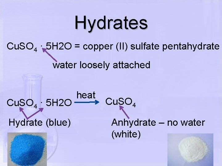 Hydrates Cu. SO 4 · 5 H 2 O = copper (II) sulfate pentahydrate